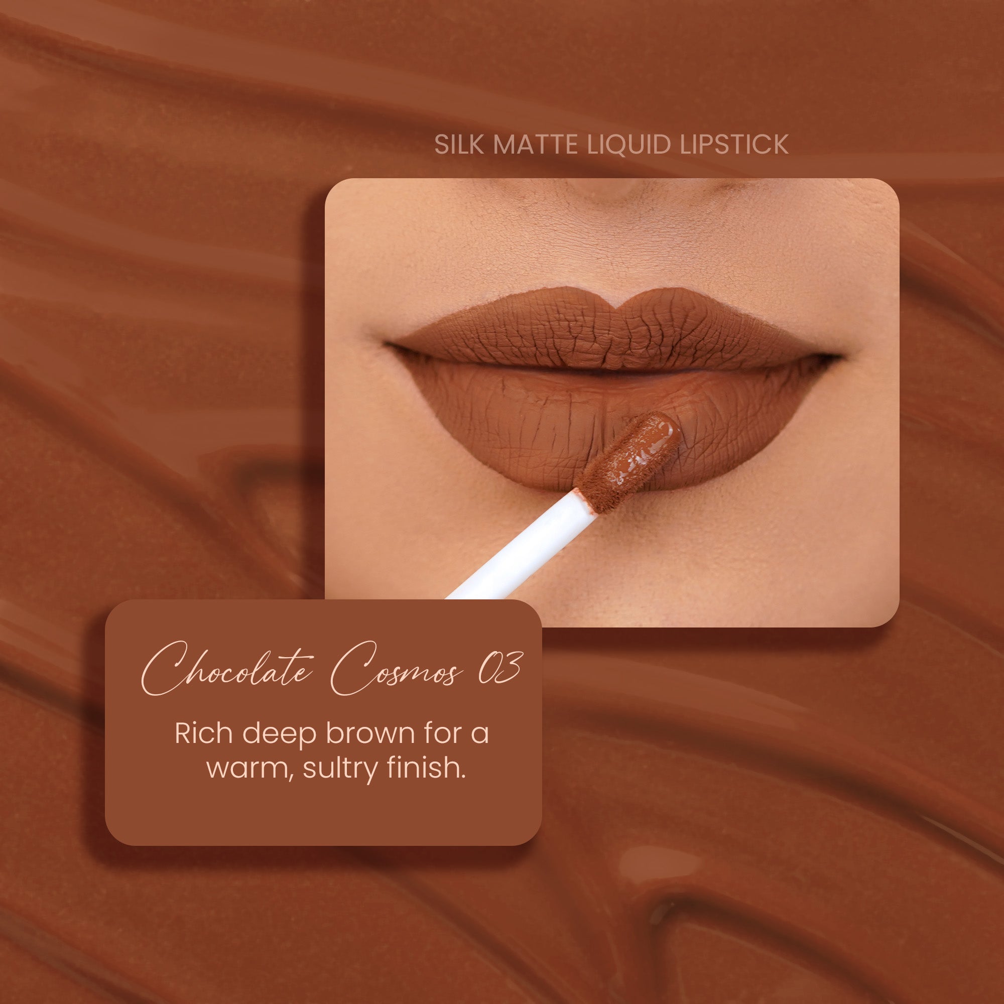 Chocolate Cosmos 03: Silk Matte Liquid Lipstick