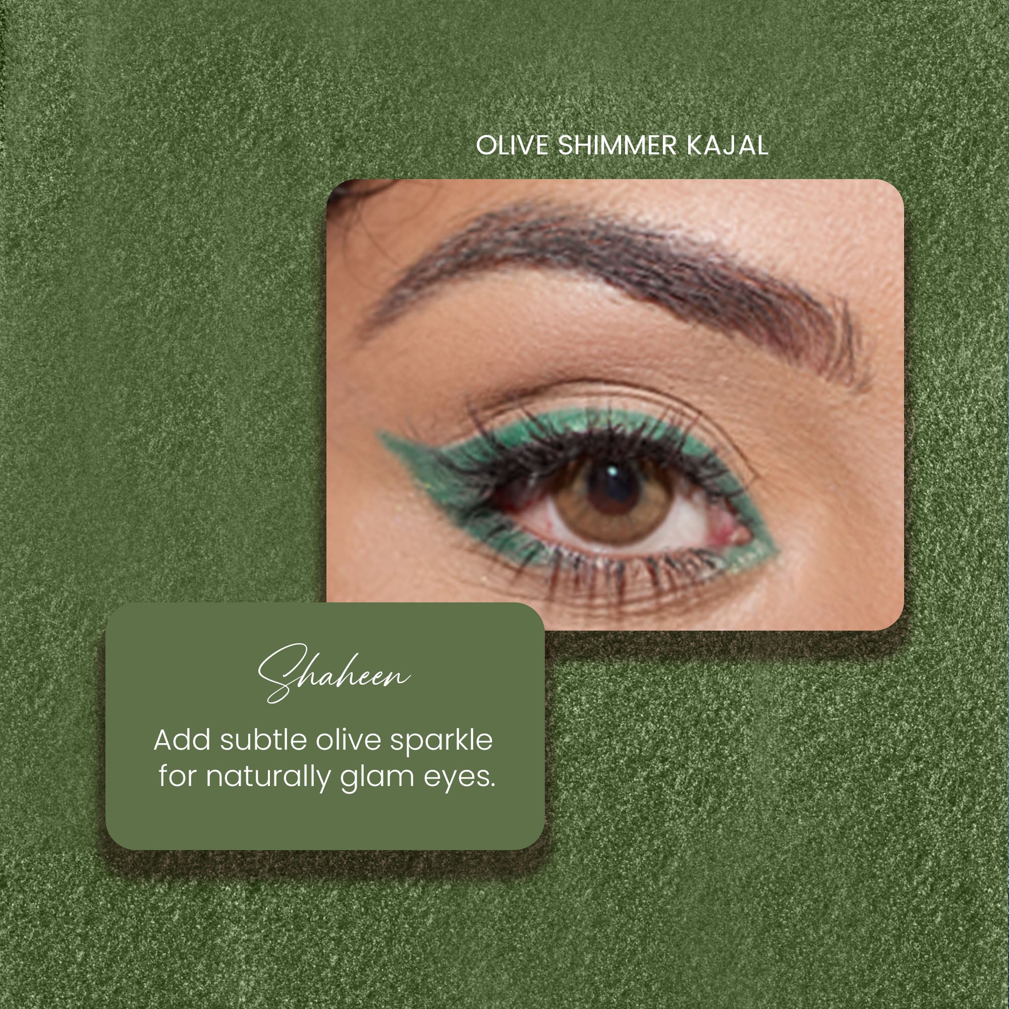 Shaheen - Olive Shimmer Bold Define Kajal
